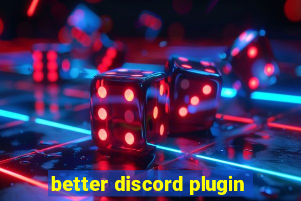 better discord plugin